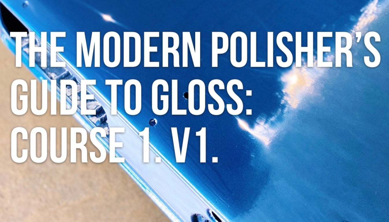 The Modern Polisher's Guide To Gloss: Course 1. V1.
